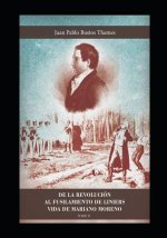 de la Revolución Al Fusilamiento de Liniers: Vida de Mariano Moreno (Tomo II)