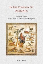 In the Company of Animals: Poetry & Prose on the Path to a Peaceable Kingdom
