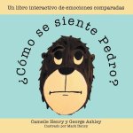 ?Cómo Se Siente Pedro?: Un Libro Interactivo De Emociones Comparadas