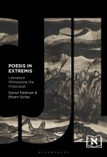 Poesis in Extremis: Literature Witnessing the Holocaust