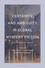 Certainty and Ambiguity in Global Mystery Fiction: Essays on the Moral Imagination