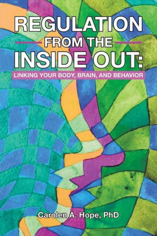 Regulation from the Inside Out: Linking Your Body, Brain, and Behavior