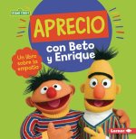 Aprecio Con Beto Y Enrique (Caring with Bert and Ernie): Un Libro Sobre La Empatía (a Book about Empathy)