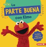 La Parte Buena Con Elmo (Looking on the Bright Side with Elmo): Un Libro Sobre La Positividad (a Book about Positivity)