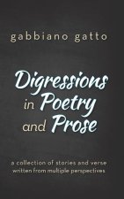 Digressions in Poetry and Prose: a collection of stories and verse written from multiple perspectives