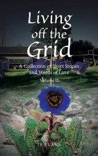 Living off the Grid: A Collection of Short Stories and Words of Love
