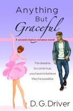 Anything But Graceful: A Second Chance Romance Novel