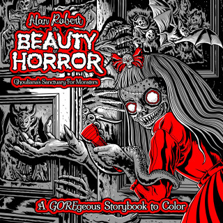 The Beauty of Horror: Ghoulianas Sanctuary for Monsters--A Goregeous Storybook to Color