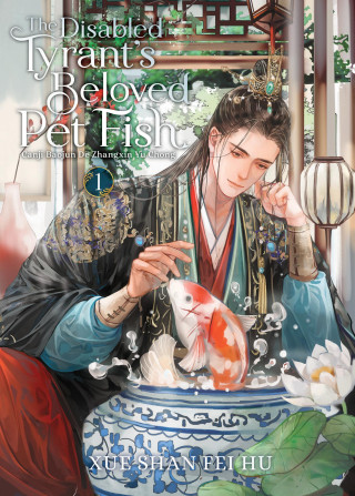 The Disabled Tyrant's Beloved Pet Fish: Canji Baojun de Zhangxin Yu Chong (Novel ) Vol. 1