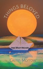 Things Beloved: Two Short Novels