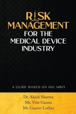 Risk Management for the Medical Device Industry: A Guide Based on ISO 14971