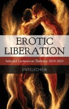 Erotic Liberation: Selected Lectures on Thelema 2019-2023