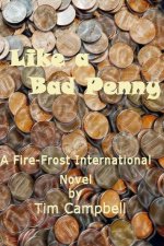 Like a Bad Penny: A Fire-Frost International Series