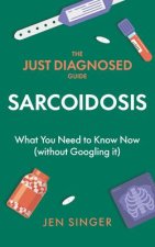The Just Diagnosed Guide: Sarcoidosis