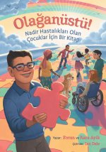 Ola?anüstü! Nadir Hastal?klar? Olan Çocuklar ?çin Bir Kitap