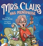Mrs. Claus Has Menopause: A Humorous Christmas Book for Women of a Certain Age