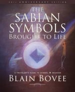 The Sabian Symbols Brought to Life: A Traveler's Guide to Symbol and Meaning