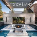 Inspired Outdoor Living: Stylish Spaces, Lush Landscapes, and Amazing Pools & Spas by the Nation's Top Design Professionals