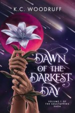 Dawn of the Darkest Day: Volume 1 of the Soultappers Saga