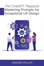 The ChatGPT Playbook: Mastering Prompts for Exceptional UX Design