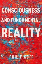 Consciousness and Fundamental Reality (Paperback)