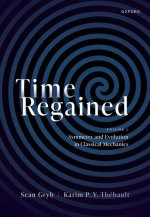 Time Regained Volume 1: Symmetry and Evolution in Classical Mechanics (Hardback)