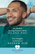 Marriage Reunion With The Island Doc / An Er Nurse To Redeem Him