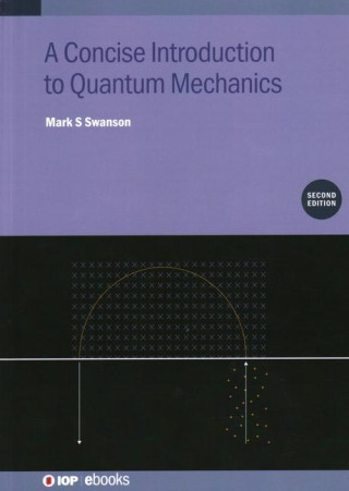 Concise Introduction to Quantum Mechanics, Second Edition
