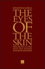 Eyes of the Skin: Architecture and the Senses 4e