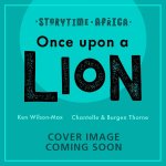 Storytime Africa: Once Upon a Lion