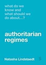 What Do We Know and What Should We Do About Authoritarian Regimes?