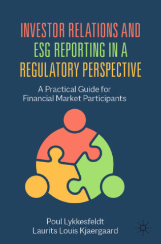 Investor Relations and ESG Reporting in a Regulatory Perspective (Poul Lykkesfeldt,Laurits Louis Kjaergaard)(Miękka)