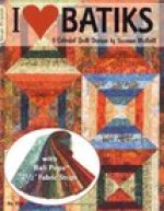 I Love Batiks: 9 Colorful Quilt Designs With Bali Pops 2 1/2