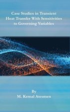 Case Studies in Transient Heat Transfer With Sensitivities to Governing Variables