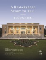 A Remarkable Story to Tell: Tcu 1973-2023