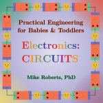Practical Engineering for Babies & Toddlers - Electronics