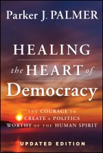Healing the Heart of Democracy, 10th Anniversary Edition