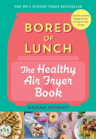 Bored of Lunch: The Healthy Air Fryer Book (Kemény kötésű)