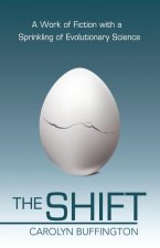 The Shift: A Work of Fiction with a Sprinkling of Evolutionary Science