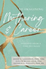 Re-Imagining Mothering and Career:: Insights from a Time of Crisis