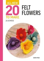 All-New Twenty to Make: Felt Flowers