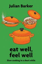 Eat Well, Feel Well: Slow Cooking in a Short While