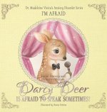 DARCY DEER IS AFRAID TO TALK, SOMETIMES! (Social Anxiety Disorder): I'm Afraid