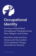 Occupational Identity: Journeys of Minoritized Occupational Therapists Across Race, Religion, and Culture
