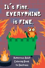 It's Fine. Everything Is Fine.