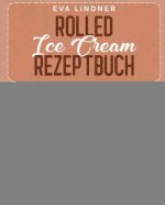 Rolled Ice Cream Rezeptbuch
