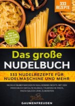 Das große Nudelbuch ? 333 Nudelrezepte für Nudelmaschine und mehr
