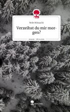 Verzeihst du mir morgen?. Life is a Story - story.one