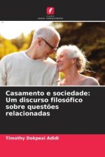 Casamento e sociedade: Um discurso filosófico sobre quest?es relacionadas