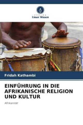 EINFÜHRUNG IN DIE AFRIKANISCHE RELIGION UND KULTUR